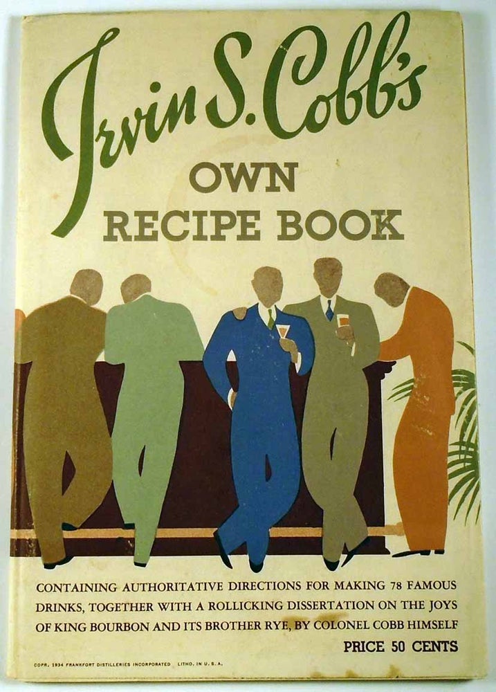 Item #28037 Irvin S. Cobb's Own Recipe Book [Cocktails]. Irvin S. COBB