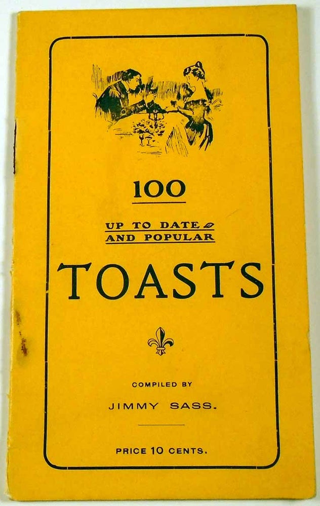 Item #28047 100 [One Hundred] Up to Date and Popular Toasts. Jimmy SASS