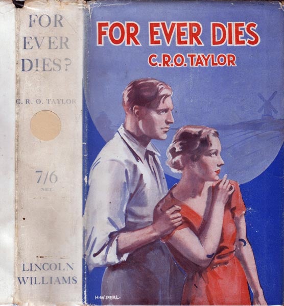 Item #28565 For Ever Dies? C. R. O. TAYLOR.