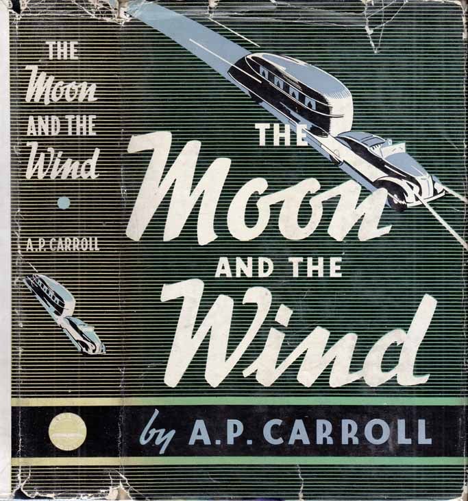 Item #29084 The Moon and the Wind [HOLLYWOOD / TRAILER FICTION]. A. P. CARROLL.