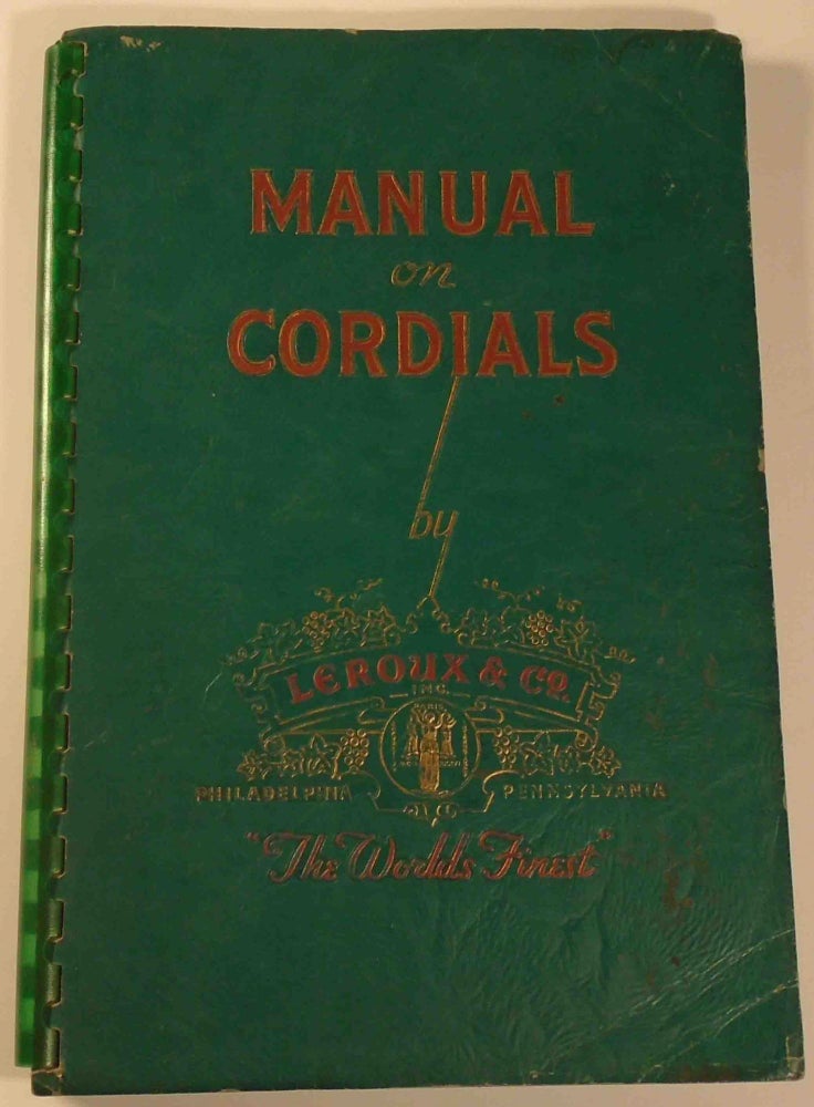 Item #29236 Manual on Cordials [Cocktails]. LEROUX and CO