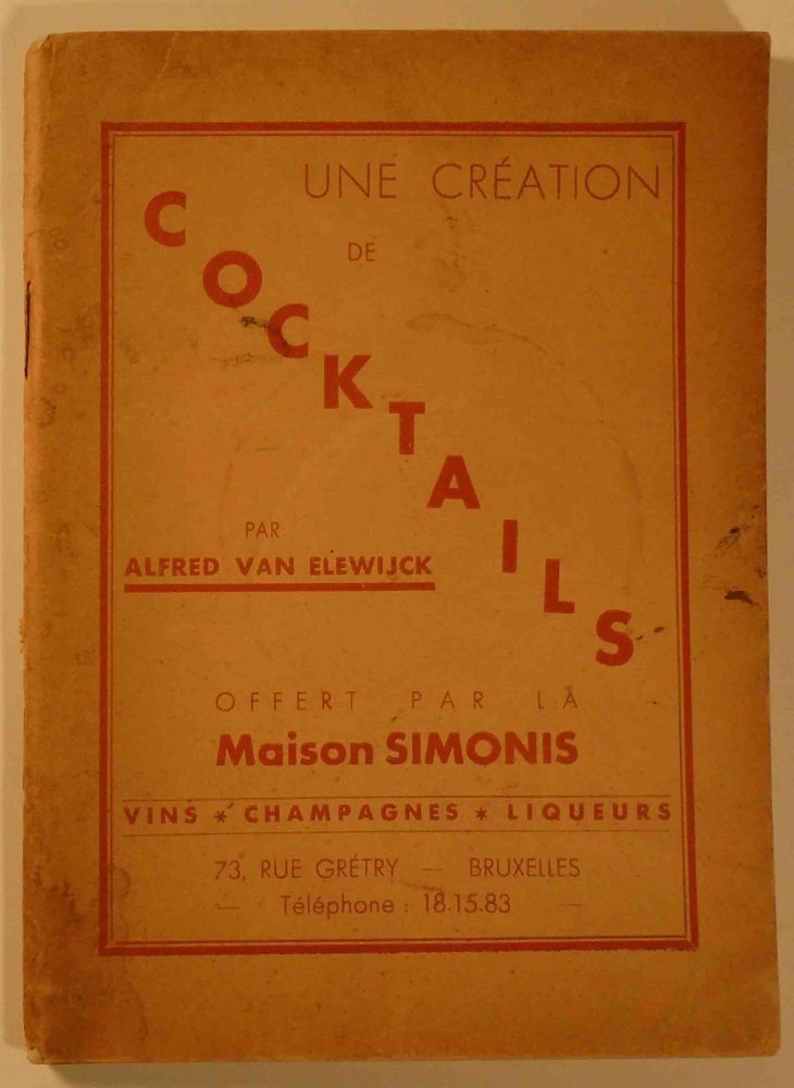 Item #29244 Une Creation de Cocktails Offert Par La Maison Simonis [SIGNED AND INSCRIBED]. Alfred VAN ELEWIJCK.