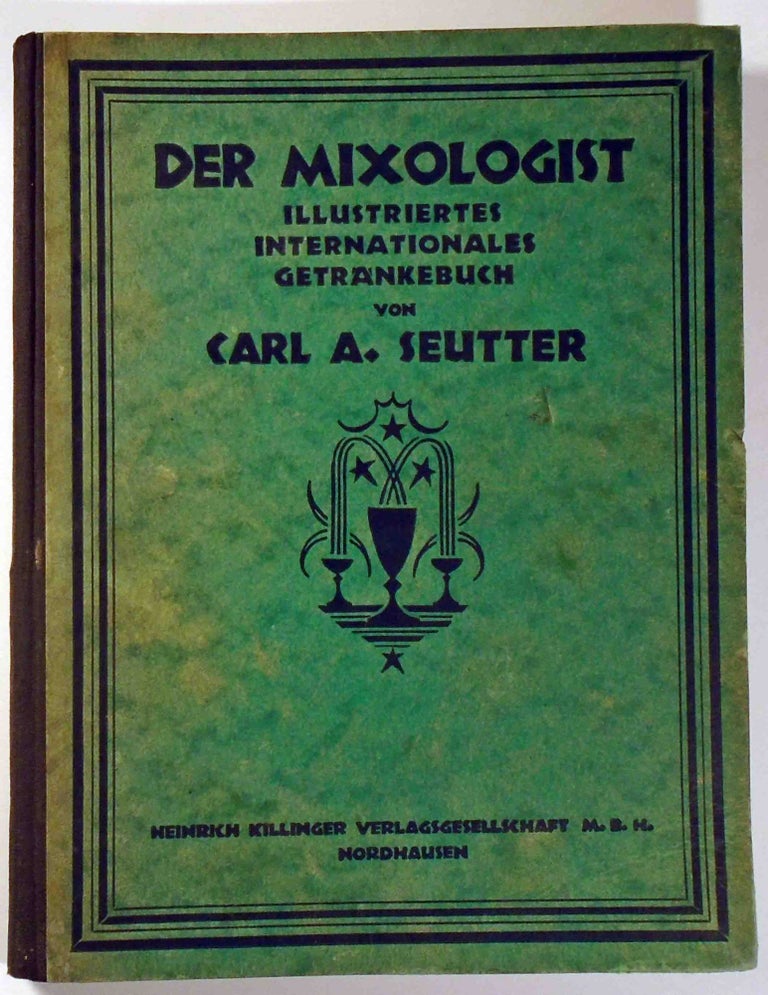 Item #29245 Der Mixologist: illustriertes internationales Getränke-buch. Carl A. SEUTTER