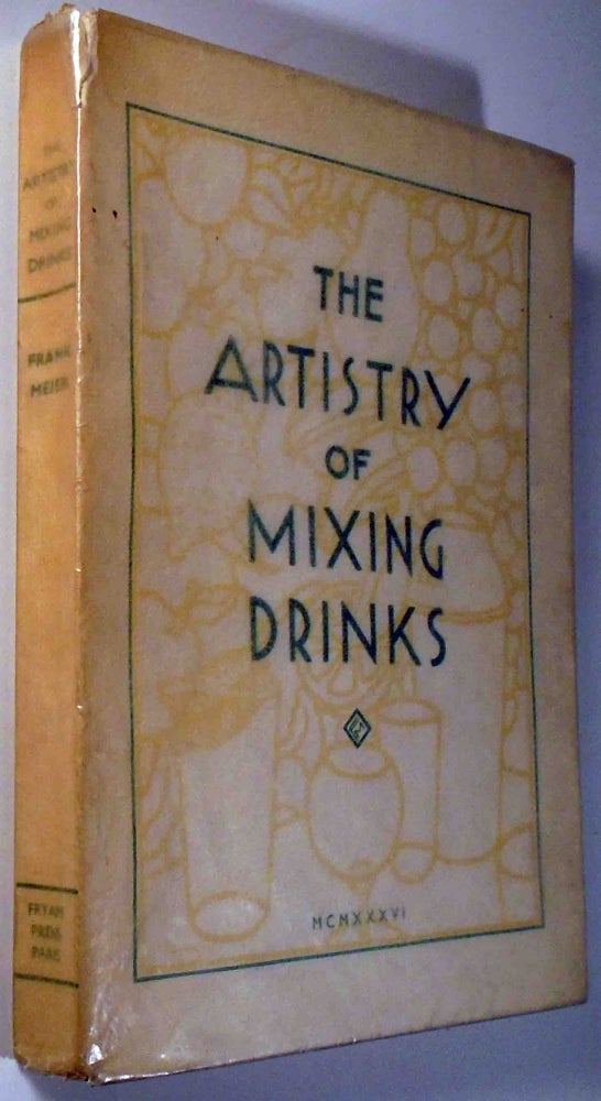 Item #29247 The Artistry of Mixing Drinks. Frank MEIER