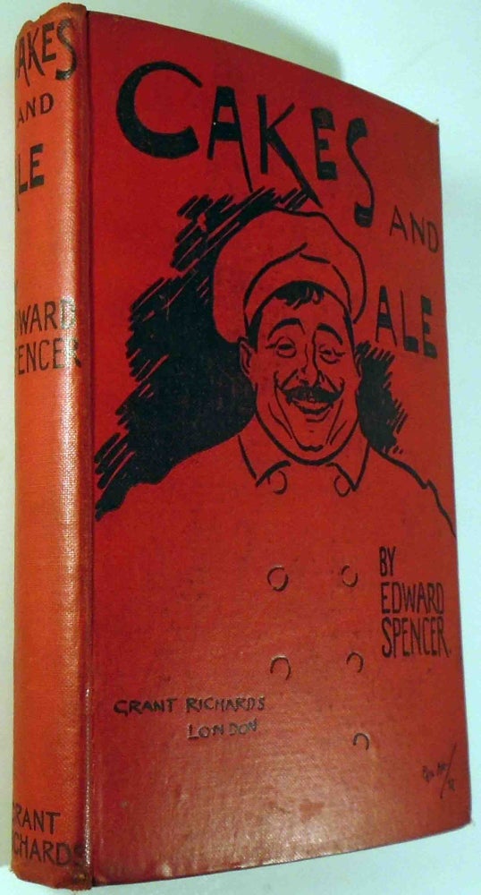 Item #29252 Cakes and Ale, A Memory of Many Meals, The Whole Interspersed With Various Recipes, More Or Less Original, And Anecdotes, Mainly Veracious. Edward SPENCER, Nathaniel Gubbins.