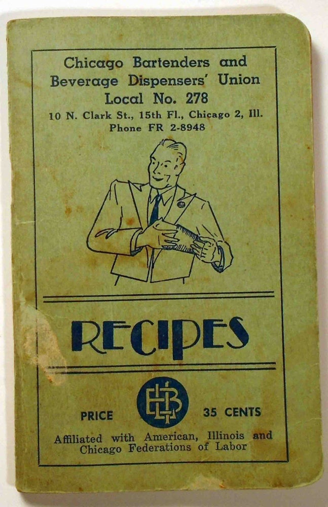 Item #29257 Chicago Bartenders and Beverage Dispensers' Union Local No. 278 Recipes [Cocktails]....