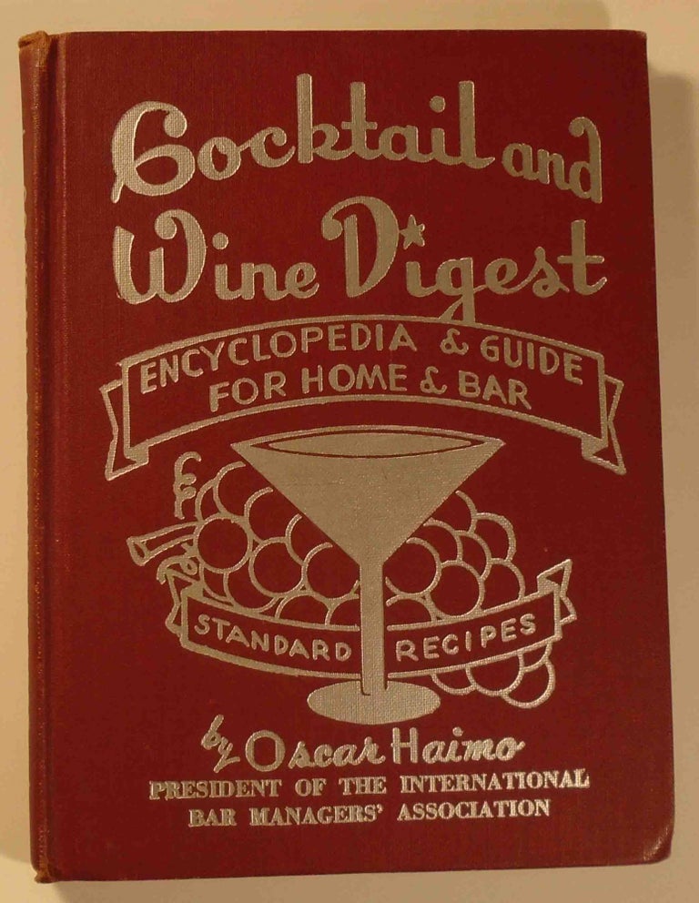 Item #29275 Cocktail and Wine Digest, Encyclopedia and Guide for Home and Bar [SIGNED]. Oscar HAIMO