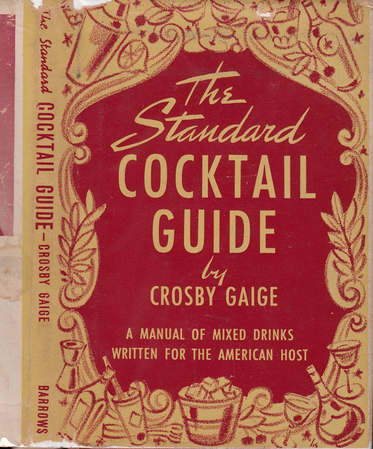 Item #29298 The Standard Cocktail Guide, A Manual of Mixed Drinks Written for the American Host....