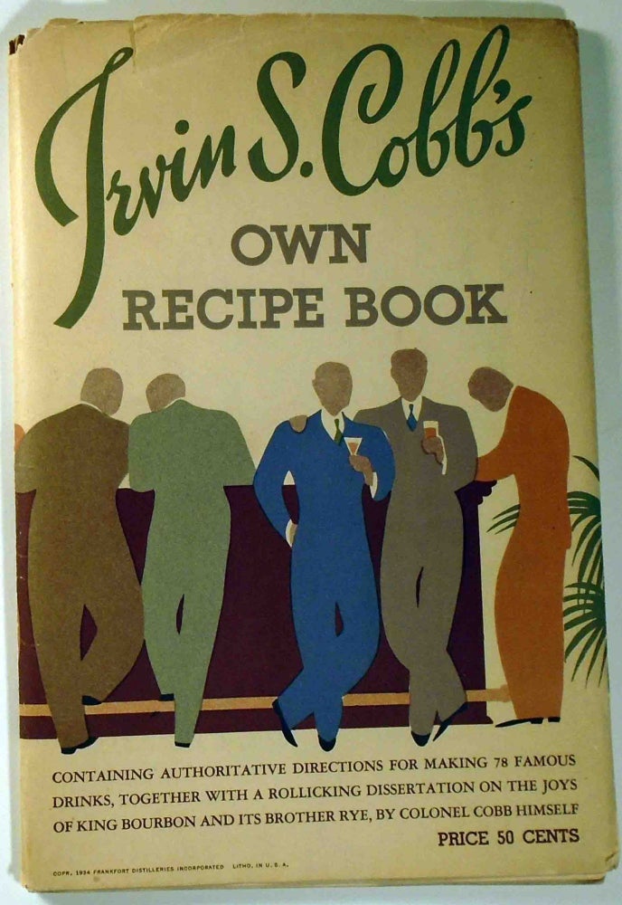 Item #29307 Irvin S. Cobb's Own Recipe Book [Cocktails]. Irvin S. COBB
