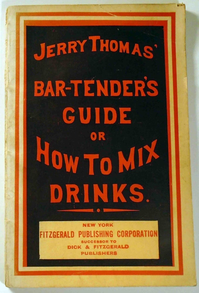 Item #29336 The Bar-Tender's [Bartenders] Guide; or, How to Mix All Kinds of Plain and Fancy Drinks. Jerry THOMAS.