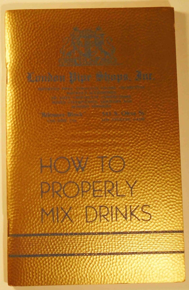 Item #29348 How to Properly Mix Drinks [Cocktails]. LONDON PIPE SHOPS