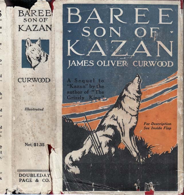 Item #29539 Baree Son of Kazan. James Oliver CURWOOD