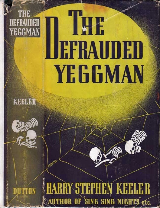 Item #29635 The Defrauded Yeggman. Harry Stephen KEELER