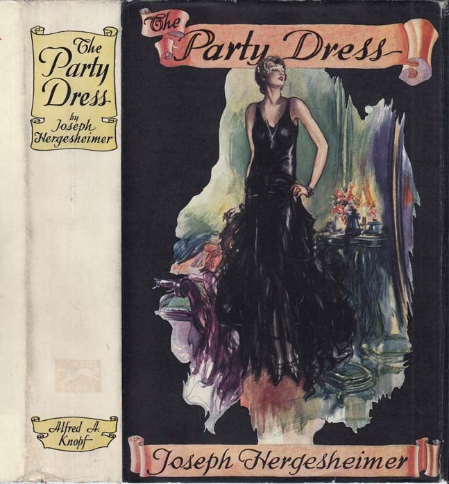 Item #29688 The Party Dress [SIGNED AND INSCRIBED BY PUBLISHER]. Joseph HERGESHEIMER, Alfred A....