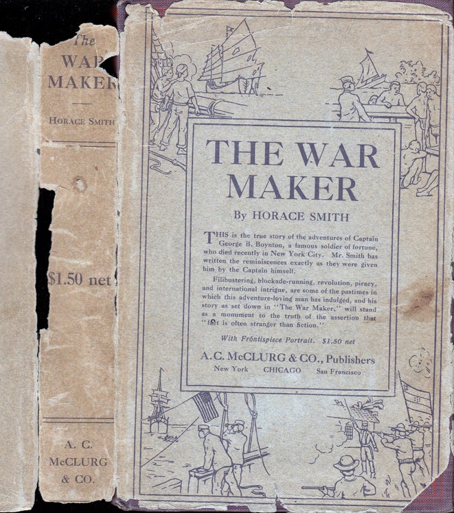 Item #30642 The War Maker, Being the True Story of Captain George B. Boynton. Horace SMITH