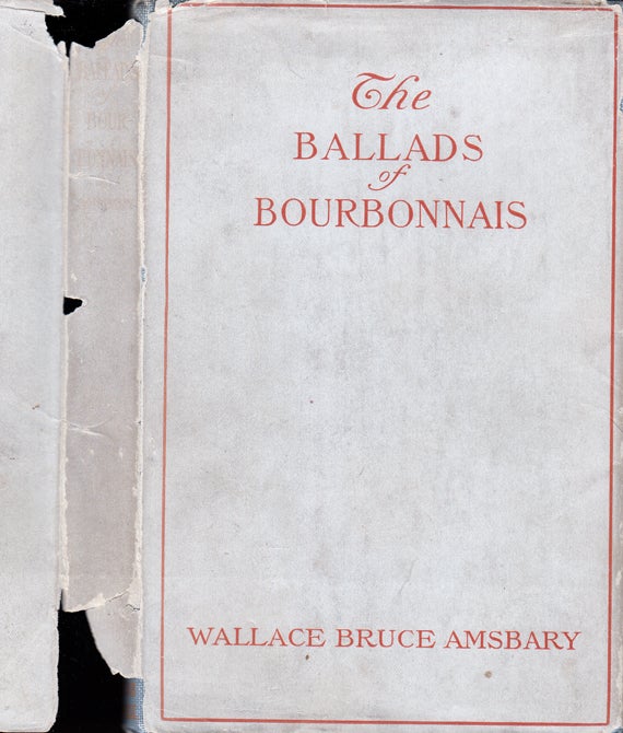 Item #30651 The Ballads of Bourbonnais. Wallace Bruce AMSBARY.
