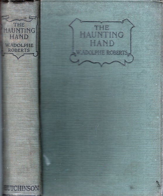 Item #30750 The Haunting Hand. W. Adolphe ROBERTS