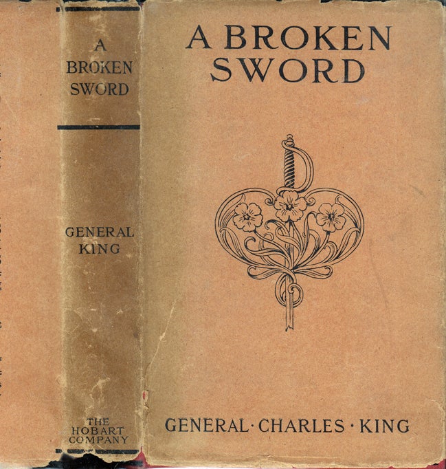 Item #30778 A Broken Sword, A Tale of the Civil War. General Charles KING