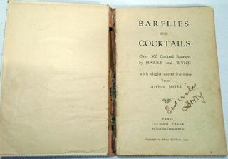 Barflies and Cocktails, Over 300 Cocktail Receipts by Harry and Wynn with slight contributions by Arthur Moss [SIGNED]