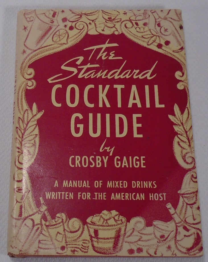 Item #31241 The Standard Cocktail Guide, A Manual of Mixed Drinks Written for the American Host....