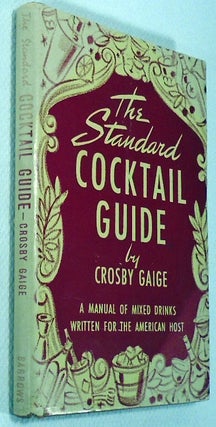 The Standard Cocktail Guide, A Manual of Mixed Drinks Written for the American Host