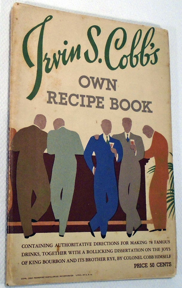 Item #31310 Irvin S. Cobb's Own Recipe Book [Cocktails]. Irvin S. COBB