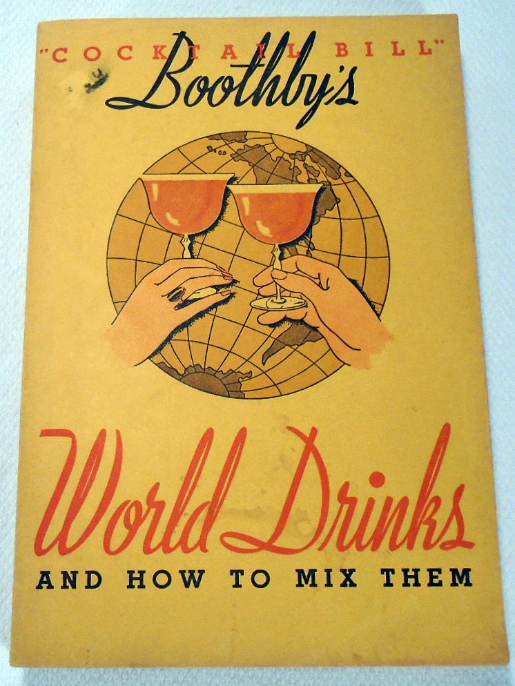 Item #31341 Boothby's World Drinks and How to Prepare Them. Hon. William T. 'Cocktail Bill' BOOTHBY.