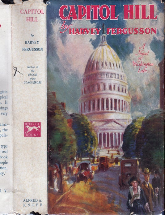 Item #31407 Capitol Hill, A Novel of Washington Life. Harvey FERGUSSON