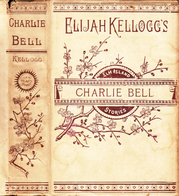 Item #31416 Charlie Bell, The Waif of Elm Island. Rev. Elijah KELLOGG