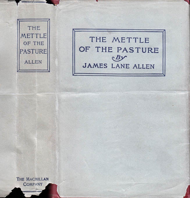 Item #31425 The Mettle of the Pasture. James Lane ALLEN