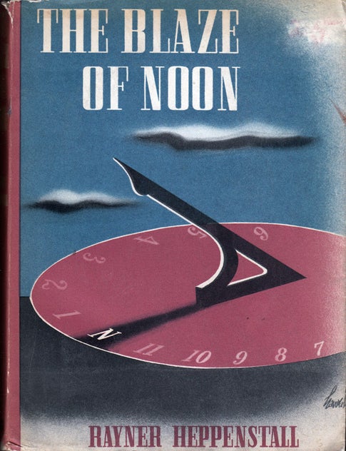 Item #31440 The Blaze of Noon. Rayner HEPPENSTALL