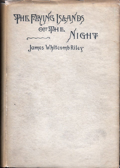 Item #31483 The Flying Islands of the Night. James Whitcomb RILEY