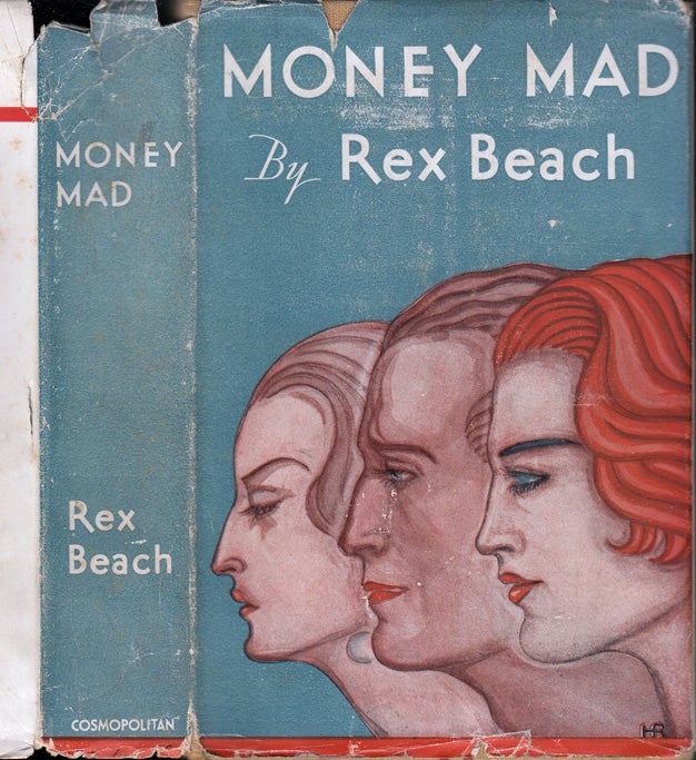 Item #32531 Money Mad [WALL STREET NOVEL]. Rex BEACH