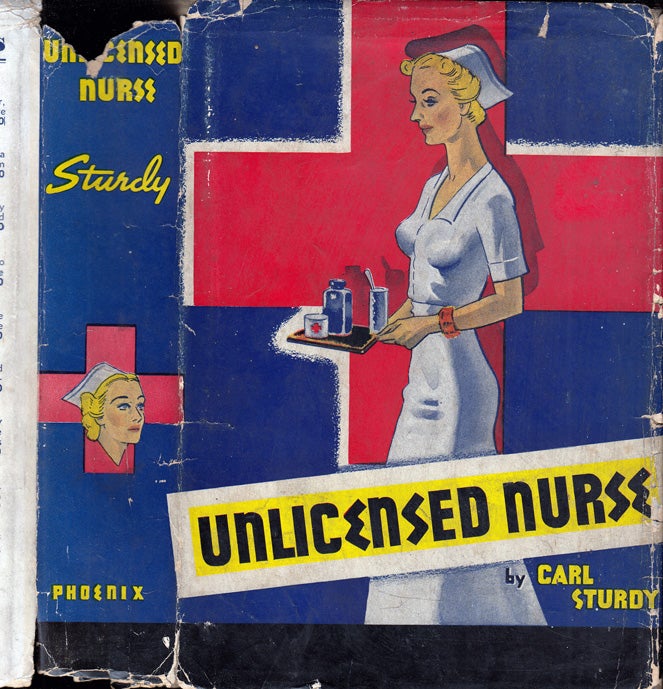 Item #32569 Un-licensed [Unlicensed] Nurse [ABORTION FICTION]. Carl STURDY