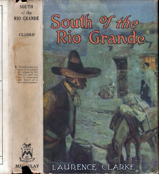 Item #32585 South of the Rio Grande. Laurence CLARKE