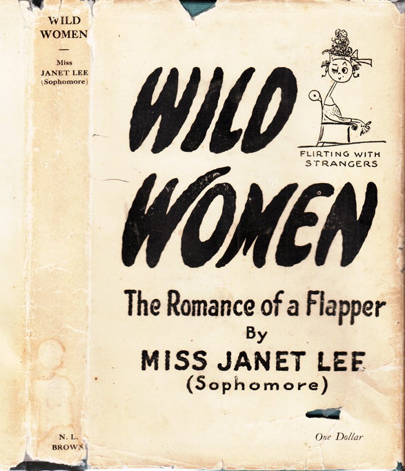 Item #32701 Wild Women, The Romance of a Flapper. Miss Janet LEE, Sophomore