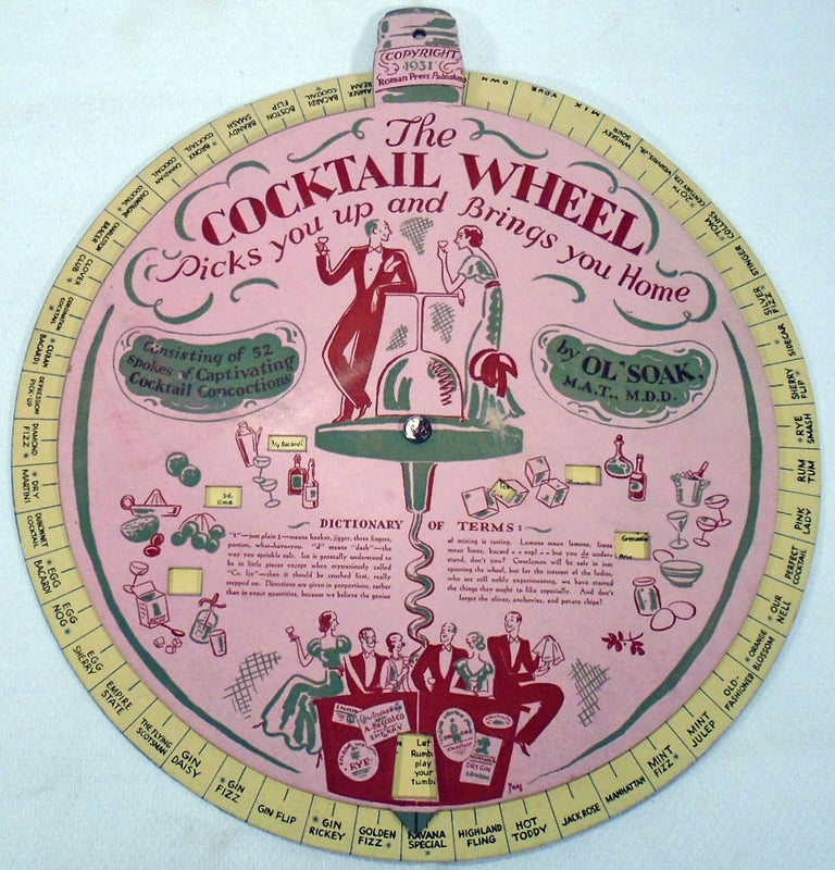 Item #32724 The Cocktail Wheel / Picks You Up and Brings You Home / Consisting of 52 spokes of Captivating Cocktail Concoctions. Ol' M. A. T. SOAK, M. D. D.