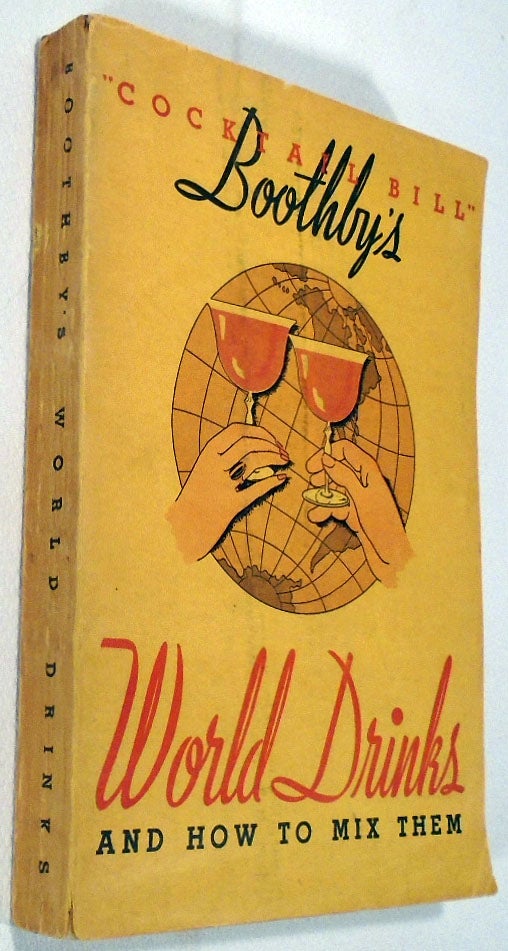 Item #32730 'Cocktail Bill' Boothby's World Drinks and How to Prepare Them. Hon. William T. BOOTHBY.