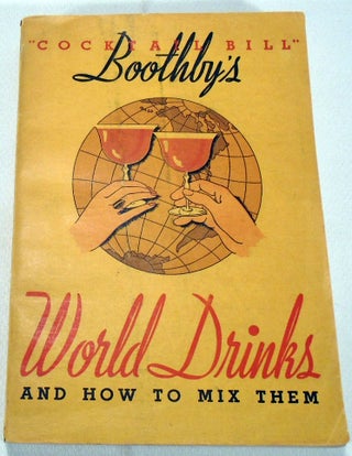 'Cocktail Bill' Boothby's World Drinks and How to Prepare Them