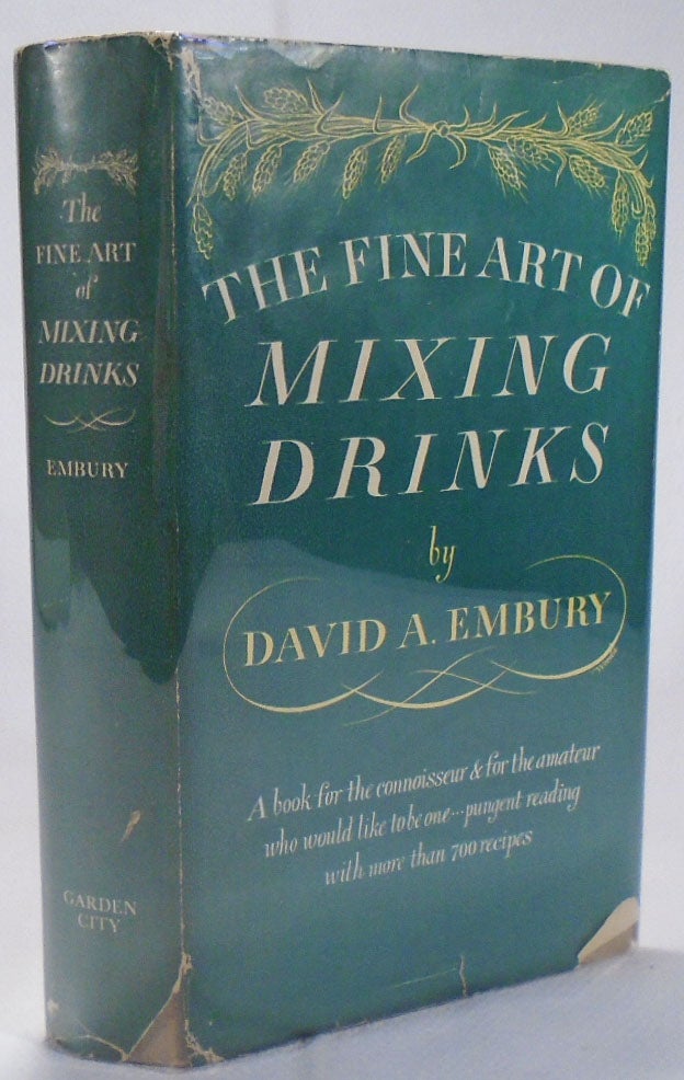 Item #32756 The Fine Art of Mixing Drinks [COCKTAILS]. David A. EMBURY