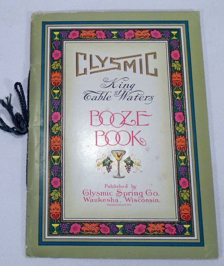 Item #32757 Clysmic King Table Waters Booze Book [COCKTAIL RECIPES]. CLYSMIC SPRING CO.