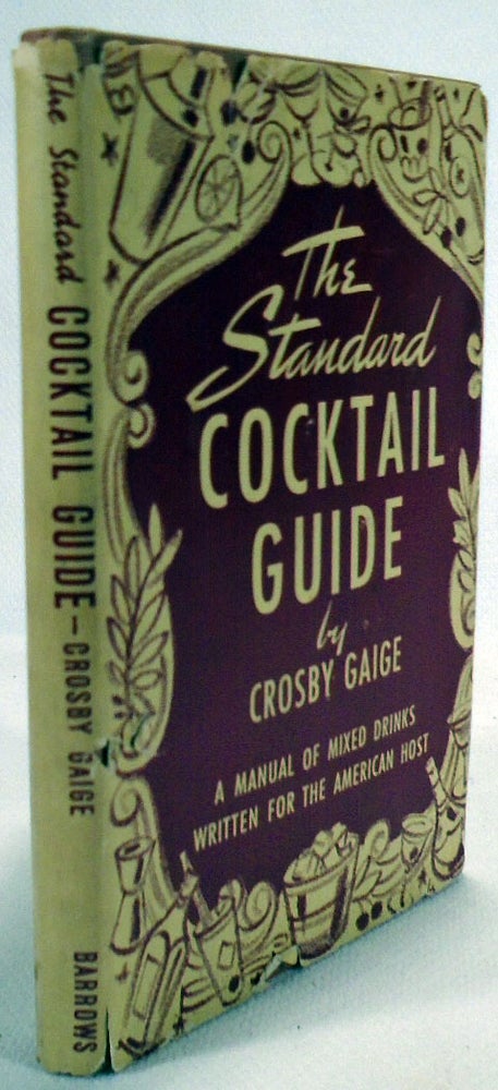 Item #32759 The Standard Cocktail Guide, A Manual of Mixed Drinks Written for the American Host. Crosby GAIGE.