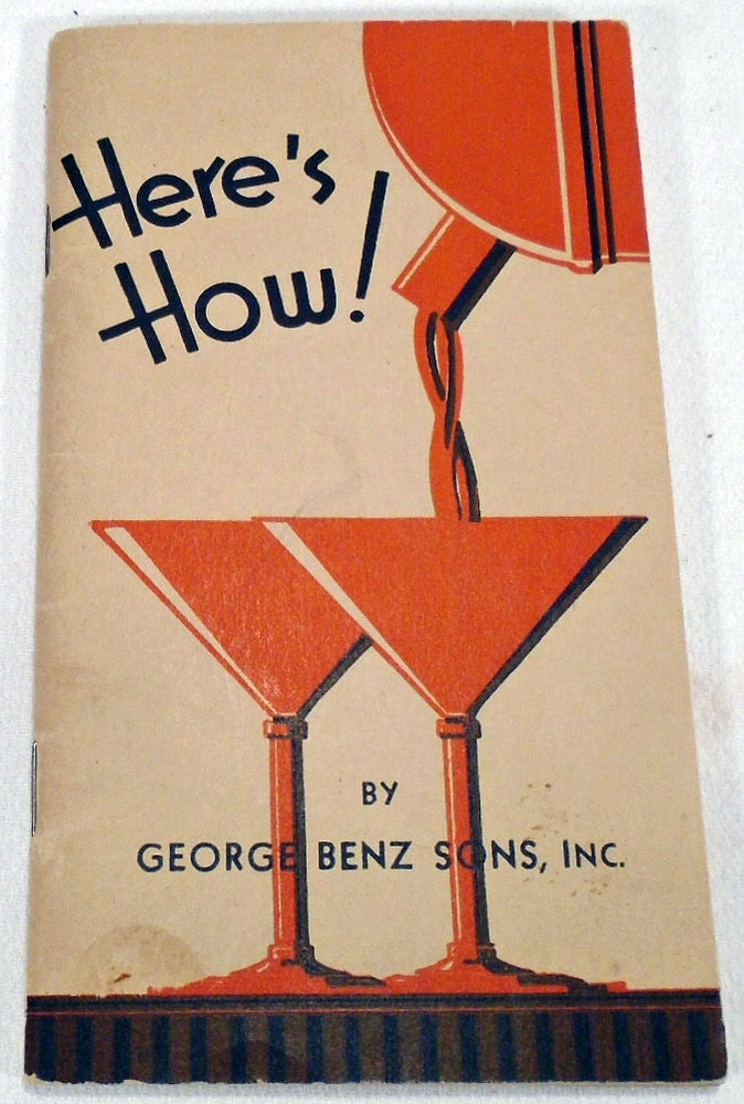 Item #32812 Here's How! [COCKTAIL RECIPES]. GEORGE BENZ SONS