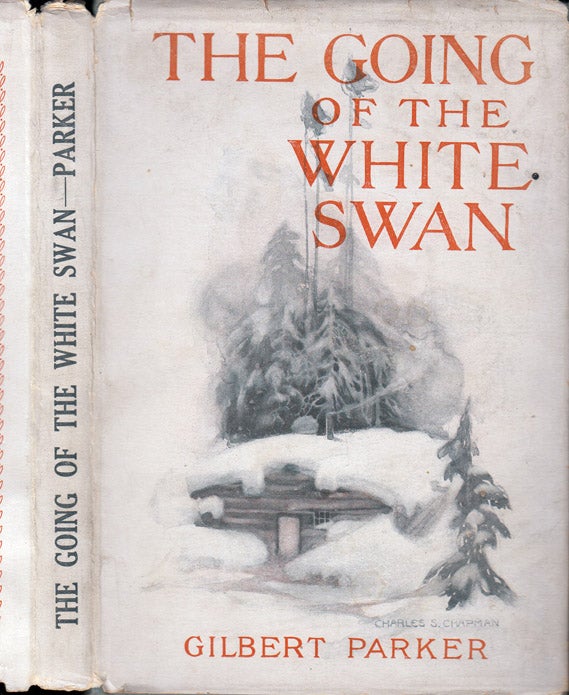 Item #32865 The Going of The White Swan. Gilbert PARKER
