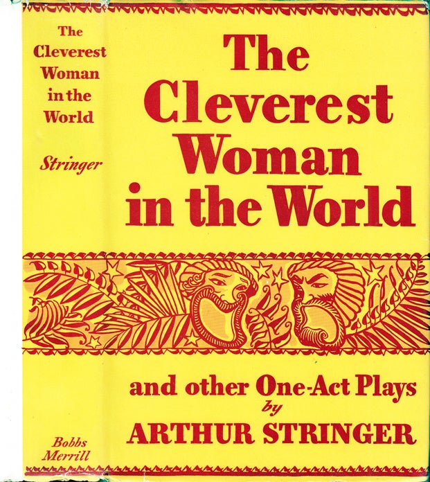 Item #34209 The Cleverest Woman in the World and Other One Act Plays. Arthur STRINGER