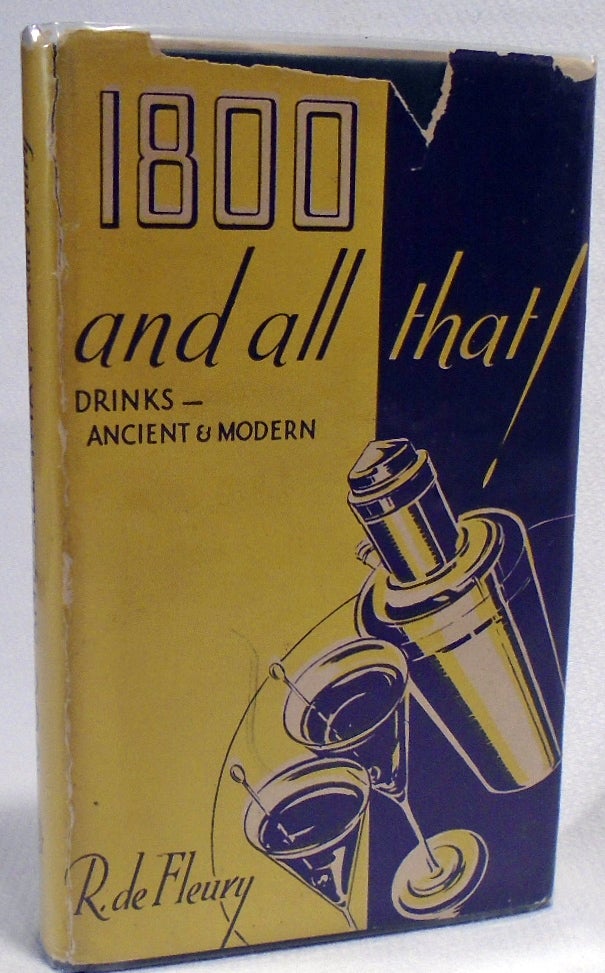 Item #34213 1800 [Eighteen Hundred] And All That, Drinks, Ancient and Modern. R. DE FLEURY.