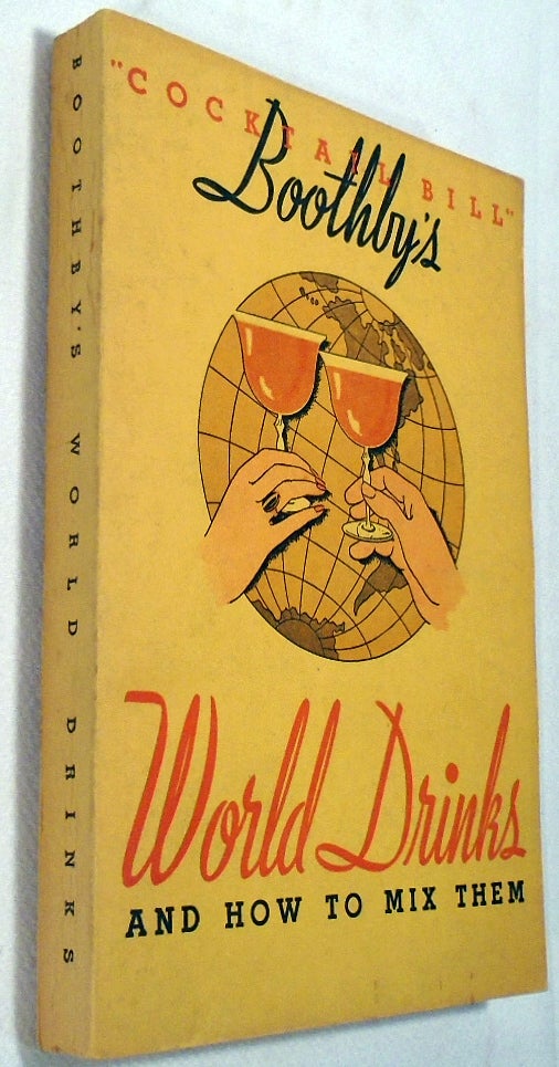 Item #34215 Boothby's World Drinks and How to Prepare Them. Hon. William T. 'Cocktail Bill' BOOTHBY.