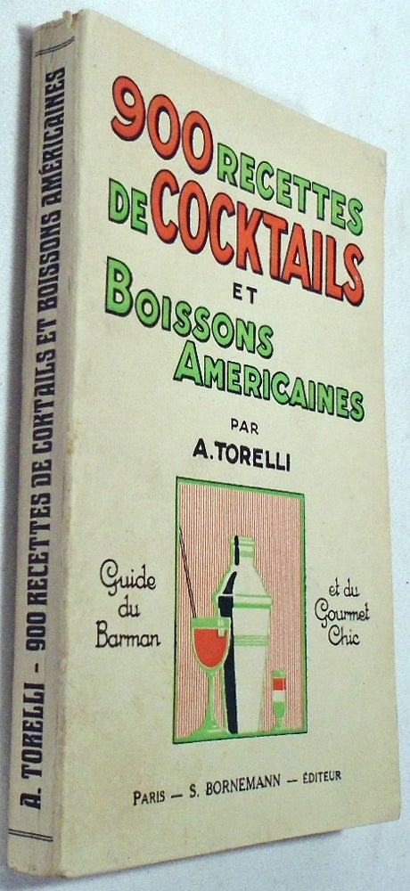 Item #34216 900 Recettes de Cocktails et Boissons Americaines, Guide du barman et du Gourmet chic. Adolphe TORELLI.