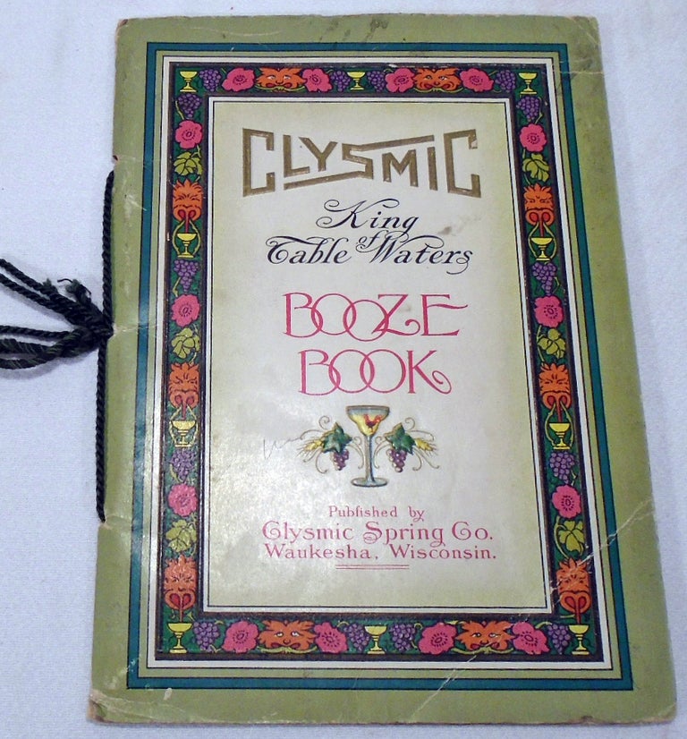 Item #34221 Clysmic King Table Waters Booze Book [COCKTAIL RECIPES]. CLYSMIC SPRING CO