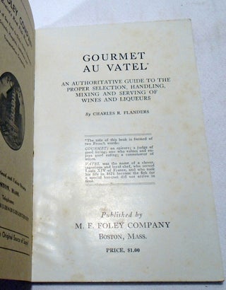 Gourmet Au Vatel, an authoritative guide to the proper selection, handling, mixing and serving of wines and liqueurs